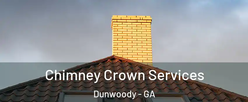Chimney Crown Services Dunwoody - GA
