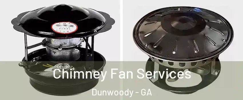 Chimney Fan Services Dunwoody - GA