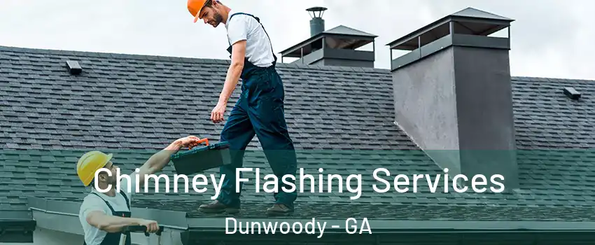 Chimney Flashing Services Dunwoody - GA