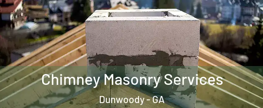  Chimney Masonry Services Dunwoody - GA