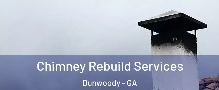  Chimney Rebuild Services Dunwoody - GA