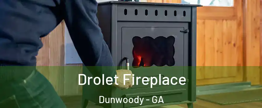  Drolet Fireplace Dunwoody - GA