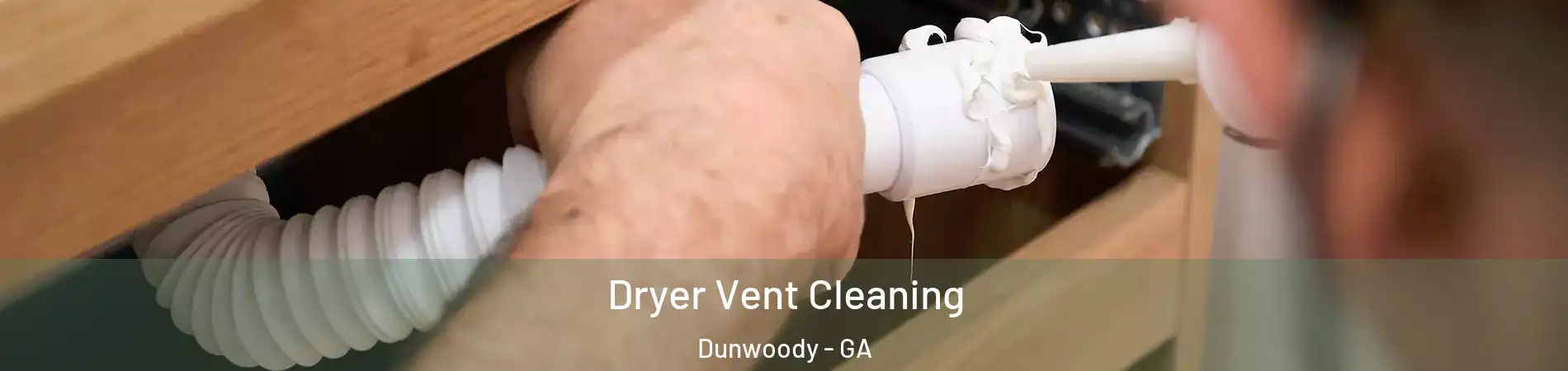  Dryer Vent Cleaning Dunwoody - GA