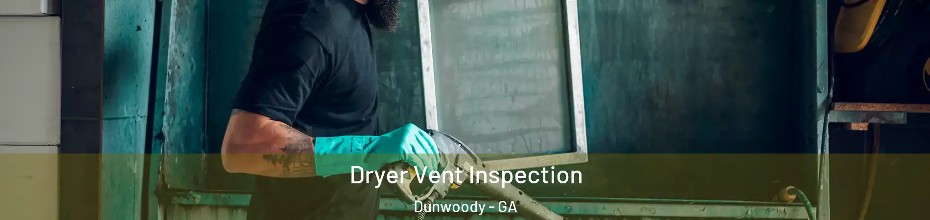  Dryer Vent Inspection Dunwoody - GA