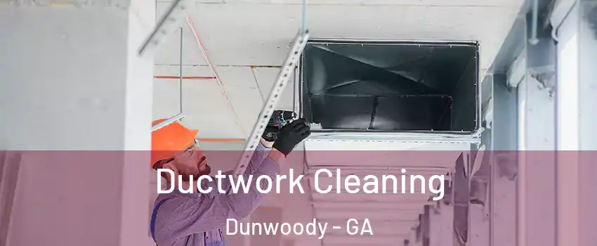  Ductwork Cleaning Dunwoody - GA