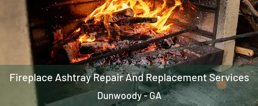  Fireplace Ashtray Repair And Replacement Services Dunwoody - GA
