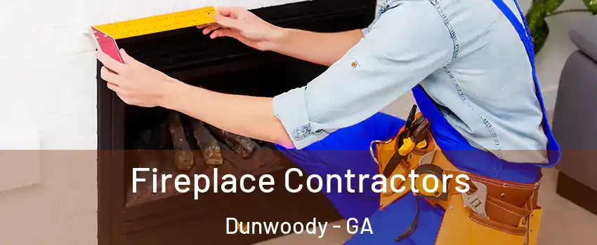  Fireplace Contractors Dunwoody - GA