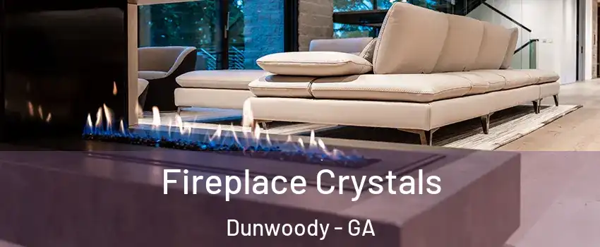  Fireplace Crystals Dunwoody - GA