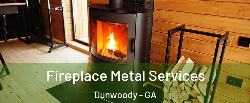 Fireplace Metal Services Dunwoody - GA