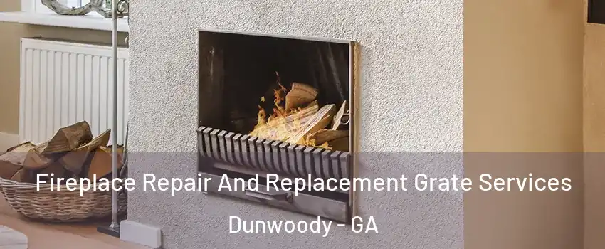  Fireplace Repair And Replacement Grate Services Dunwoody - GA