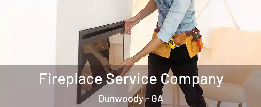  Fireplace Service Company Dunwoody - GA