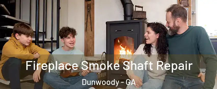  Fireplace Smoke Shaft Repair Dunwoody - GA