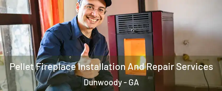  Pellet Fireplace Installation And Repair Services Dunwoody - GA