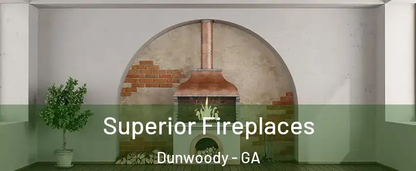  Superior Fireplaces Dunwoody - GA