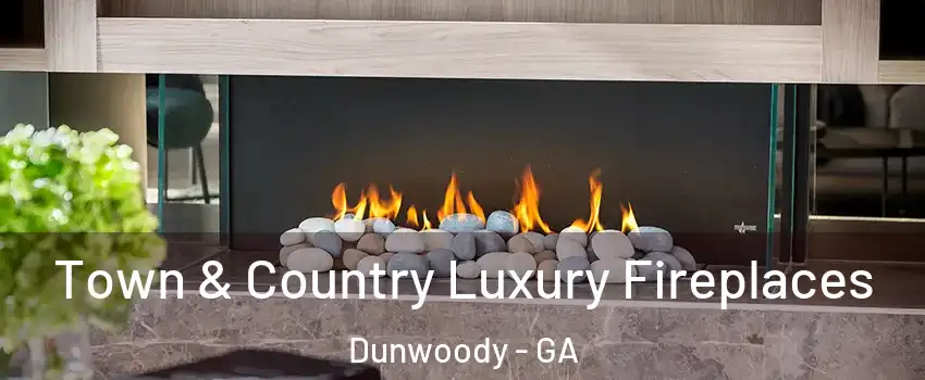  Town & Country Luxury Fireplaces Dunwoody - GA