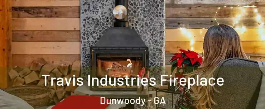  Travis Industries Fireplace Dunwoody - GA