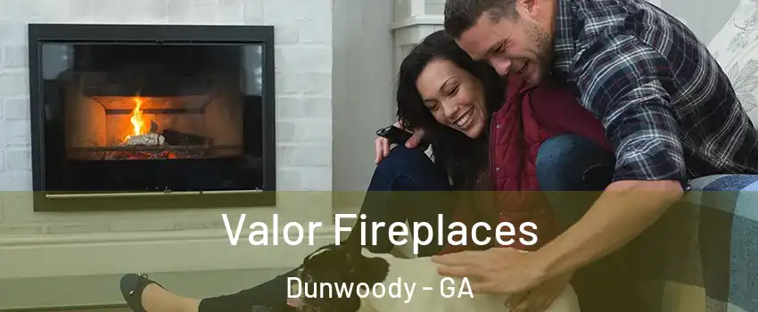  Valor Fireplaces Dunwoody - GA