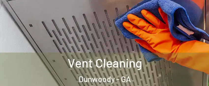  Vent Cleaning Dunwoody - GA
