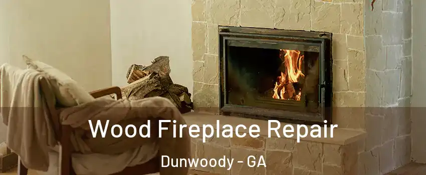  Wood Fireplace Repair Dunwoody - GA